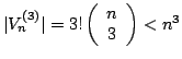 $\vert V_n^{(3)}\vert=3!\left(\begin{array}{c}n 3 \end{array}\right) < n^3$